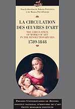 La circulation des uvres dart / The circulation of works of art in the revolutionary era 1789-1848. Rennes, Presses Universitaires de Rennes, 2007
