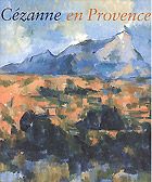 Cézanne en Provence. Paris, Réunion des Musées Nationaux, 2006